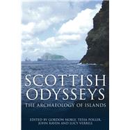 Scottish Odysseys The Archaeology of Islands by Noble, Gordon; Poller, Tessa; Raven, John; Verrill, Lucy, 9780752441689