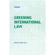 Greening International Law by Sands,Philippe, 9781138471689