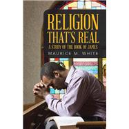 Religion That's Real by White, Maurice M., 9781512761689