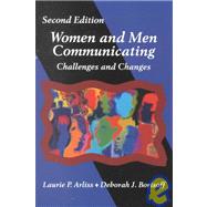 Women and Men Communicating : Challenges and Changes by Arliss, Laurie P.; Borisoff, Deborah J.; Arliss, Laurie P.; Borisoff, Deborah J., 9781577661689