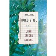 Hold Still A Novel by Strong, Lynn Steger, 9781631491689