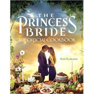The Princess Bride: The Official Cookbook by Fujikawa, Jenn, 9781637741689