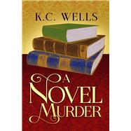 A Novel Murder by Wells, K.C., 9781641081689