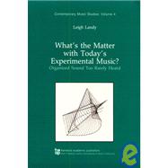 What's the Matter with Today's Experimental Music?: Organized Sound Too Rarely Heard by Landy,Leigh, 9783718651689