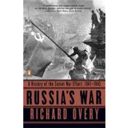 Russia's War A History of the Soviet Effort: 1941-1945 by Overy, Richard, 9780140271690