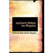 Lecture-notes on Physics by Mayer, Alfred Marshall, 9780554881690