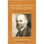 Ferdinand Tsnnies on Public Opinion Selections and Analyses by Hardt, Hanno; Splichal, Slavko; Marx, Gary T., 9780742501690