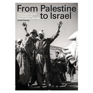 From Palestine to Israel A Photographic Record of Destruction and State Formation, 1947-1950 by Azoulay, Ariella, 9780745331690