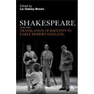 Shakespeare and the Translation of Identity in Early Modern England by Oakley-Brown, Liz, 9780826441690