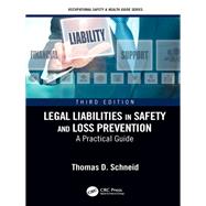 Legal Liabilities in Safety and Loss Prevention: A Practical Guide, Third Edition by Schneid; Thomas D., 9781138501690