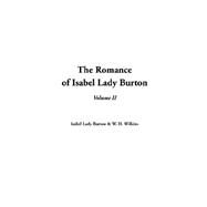 The Romance of Isabel Lady Burton by Burton, Isabel Lady; Wilkins, W. H., 9781414261690