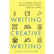 Writing Creative Writing by Dunlop, Rishma; Tysdal, Daniel Scott; Uppal, Priscila, 9781459741690