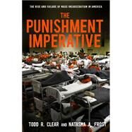 The Punishment Imperative by Clear, Todd R.; Frost, Natasha A., 9781479851690