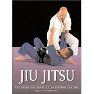 Jiu Jitsu The Essential Guide to Mastering the Art by Petermann, Hans-Erik, 9781583941690