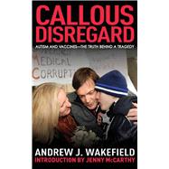 CALLOUS DISREGARD CL by WAKEFIELD,ANDREW J., 9781616081690