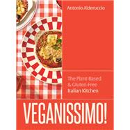 Veganissimo! The Plant-Based & Gluten-Free Italian Kitchen by Alderuccio, Antonio, 9781836001690