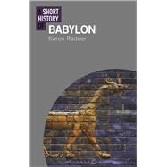 A Short History of Babylon by Radner, Karen, 9781838601690