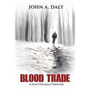 Blood Trade by Daly, John A., 9781939371690