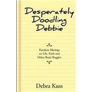 Desperately Doodling Debbie by Kuss, Debra, 9781973621690
