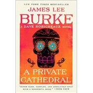 A Private Cathedral A Dave Robicheaux Novel by Burke, James Lee, 9781982151690