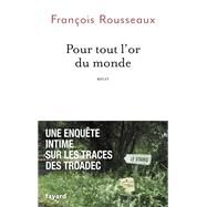 Pour tout l'or du monde by Franois Rousseaux, 9782213711690