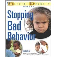 The Baffled Parent's Guide to Stopping Bad Behavior by Kelly, Kate, 9780071411691