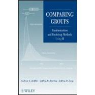 Comparing Groups Randomization and Bootstrap Methods Using R by Zieffler, Andrew S.; Harring, Jeffrey R.; Long, Jeffrey D., 9780470621691