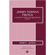 Jersey Norman French A Linguistic Study of an Obsolescent Dialect by Jones, Mari Catrin, 9780631231691