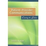 Patient-Provider Communications: Caring to Listen by Hart, Valerie A., 9780763761691
