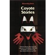 Coyote Stories by Mourning Dove; Guie, Heister Dean; Miller, Jay, 9780803281691