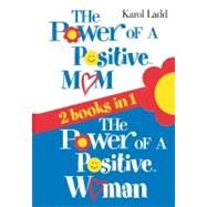 The Power of a Positive Mom & The Power of a Positive Woman by Ladd, Karol, 9781416541691