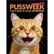 Pussweek A Cat's Guide to Feline Empowerment (Funny Parody Cat Book, Gift for Cat Lovers) by Mcfly, Bexy, 9781452181691