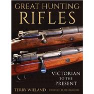 Great Hunting Rifles by Wieland, Terry; Carmichel, Jim, 9781510731691