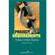 Project Requirements: A Guide to Best Practices by Young, Ralph R., 9781567261691