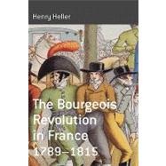 The Bourgeois Revolution in France, 1789-1815 by Heller, Henry, 9781845451691