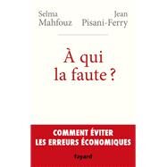 A qui la faute ? by Jean Pisani-Ferry; Selma Mahfouz, 9782213701691