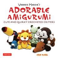 Voodoo Maggie's Adorable Amigurumi by Clark, Erin, 9784805311691