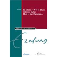 To Share or Not to Share (Others Data) - That Is the Question... by Weber, Franziska, 9789047301691