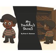 My Daddy's Shoes by Shannon, Brian K., 9798317831691