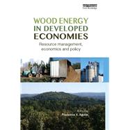 Wood Energy in Developed Economies: Resource Management, Economics and Policy by Aguilar; Francisco X., 9780415711692