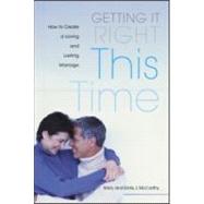 Getting it Right This Time: How to Create a Loving and Lasting Marriage by McCarthy; Barry, 9780415951692