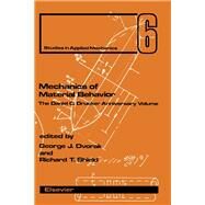 Mechanics of Material Behavior: The Daniel C. Drucker Anniversary Volume by Dvorak, George J.; Shield, Richard T., 9780444421692