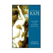 A History of Rape Sexual Violence in France from the 16th to the 20th Century by Vigarello, Georges, 9780745621692