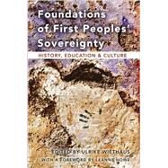 Foundations of First Peoples' Sovereignty: History, Education & Culture by Wiethaus, Ulrike; Howe, Leanne, 9780820481692