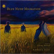 The Blue Nudes Migration by Stott, Laura; Stott, Kathryn, 9780899241692