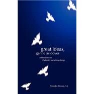 Great Ideas, Gentle As Doves by Brown, Timothy Timothy, 9780966871692