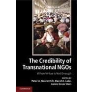 The Credibility of Transnational NGOs by Gourevitch, Peter A.; Lake, David A.; Stein, Janice Gross, 9781107651692