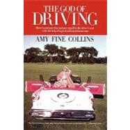 The God of Driving How I Overcame Fear and Put Myself in the Driver's by Collins, Amy Fine, 9781451631692