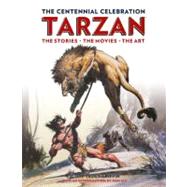 Tarzan: The Centennial Celebration The Stores, the Movies, the Art by GRIFFIN, SCOTT TRACY, 9781781161692