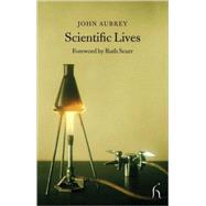 Scientific Lives by Aubrey, John; Scurr, Ruth, 9781843911692